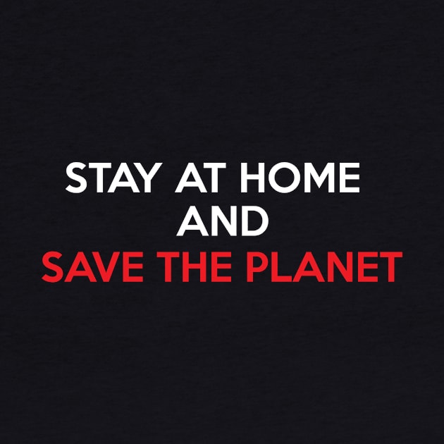 Stay at Home and Save the Planet by jazzworldquest